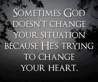 God is changing your heart